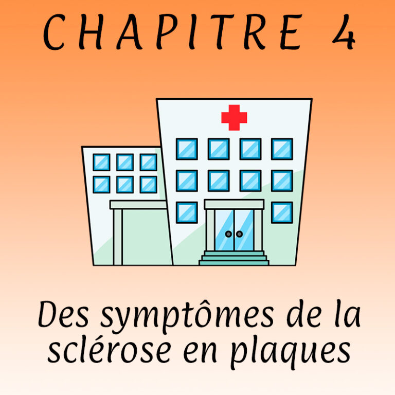 Chapitre 4 | Des symptômes de la sclérose en plaques