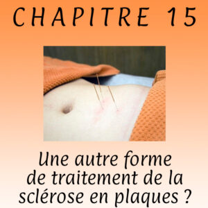 Lire la suite à propos de l’article Chapitre 15 – Une autre forme de traitement de la sclérose en plaques ?