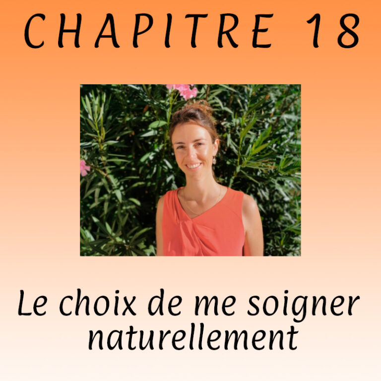 Chapitre 18 - Le choix de me soigner naturellement