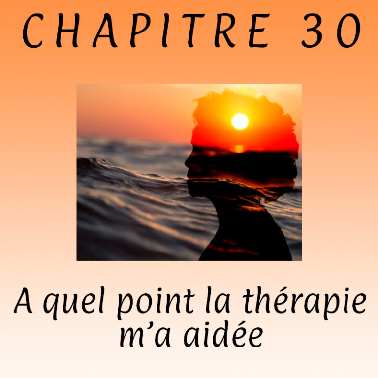 Chapitre 30 – Pourquoi j’ai fait une thérapie face à ma sclérose en plaques !