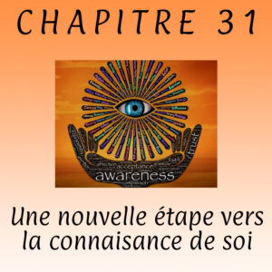 Lire la suite à propos de l’article Chapitre 31 – Nouvelle étape vers la connaissance de soi