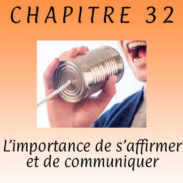 Chapitre 32 – L’importance de s’affirmer et communiquer