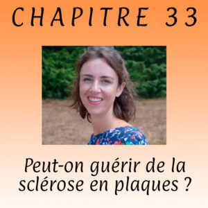 Chapitre 33 – Peut-on guérir de la sclérose en plaques ?