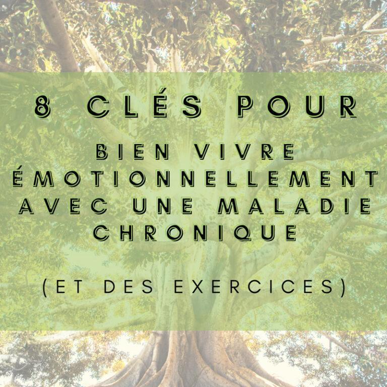 8 clés pour bien vivre émotionnellement avec une maladie chronique